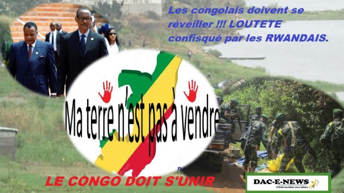 Les congolais doivent se réveiller !!! LOUTETE confisqué par les RWANDAIS. - DAC E-NEWS
