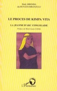 Le procès de Kimpa Vita, la Jeanne d’Arc congolaise, de  Rudy Mbemba   Par Ghislaine Sathoud
