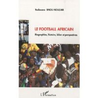 Entretien avec Radouane Bnou-Nouçair, auteur de l’ouvrage Le football africain Biographies, histoire, bilan et perspectives